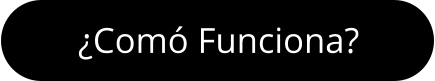 ¿Comó Funciona?